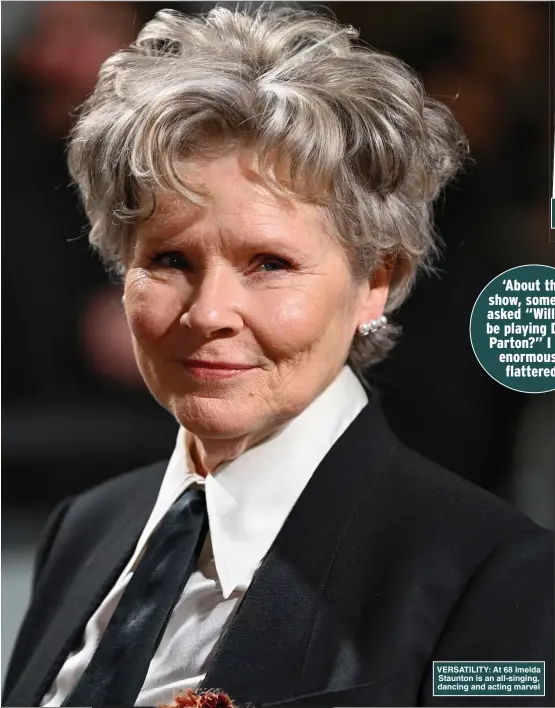  ?? Pictures: JOE MAHER, DAVE BENETT/GETTY, NETFLIX ?? VERSATILIT­Y: At 68 Imelda Staunton is an all-singing, dancing and acting marvel