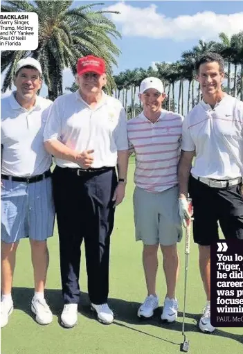  ??  ?? BACKLASH Garry Singer, Trump, McIlroy and NY Yankee Paul O’Neill in Florida