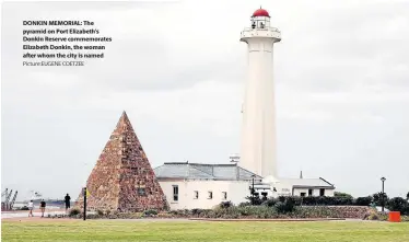  ?? Picture:EUGENE COETZEE ?? DONKIN MEMORIAL: The pyramid on Port Elizabeth’s Donkin Reserve commemorat­es Elizabeth Donkin, the woman after whom the city is named