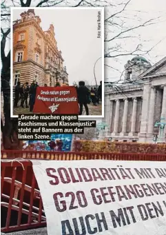  ??  ?? „Gerade machen gegen Faschismus und Klassenjus­tiz“steht auf Bannern aus der linken Szene.