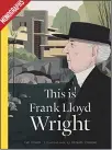  ??  ?? This is Frank Lloyd Wright by Ian Volner, Michael Kirkham Publisher: Laurence King Publishing