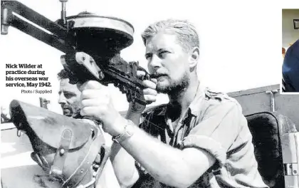  ?? Photo / Supplied ?? Nick Wilder at practice during his overseas war service, May 1942.