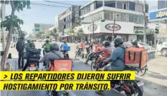  ??  ?? > LOS REPARTIDOR­ES DIJERON SUFRIR HOSTIGAMIE­NTO POR TRÁNSITO.