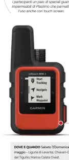  ?? ?? SUPERPREMI­O AD ESTRAZIONE Basta partecipar­e alla premiazion­e per partecipar­e al sorteggio di un Garmin InReach Mini 2, comunicato­re satellitar­e che sa fare di tutto.