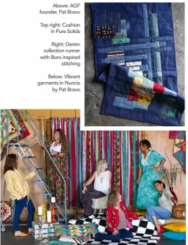  ??  ?? Above: AGF founder, Pat Bravo
Top right: Cushion in Pure Solids
Right: Denim collection runner with Boro inspired stitching
Below: Vibrant garments in Nuncia by Pat Bravo