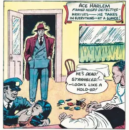  ?? YOE BOOKS PHOTOS ?? Ace Harlem, a Dick Tracy-like detective created by Orrin C. Evans and John Terrell. The comic ran in the premiere (and only) issue of All-Negro Comics, the first all-Black comic produced by an all-Black staff in 1947.