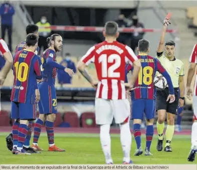  ?? // VALENTÍ ENRICH ?? Messi, en el momento de ser expulsado en la final de la Supercopa ante el Athletic de Bilbao
Y mañana ERNEST FOLCH