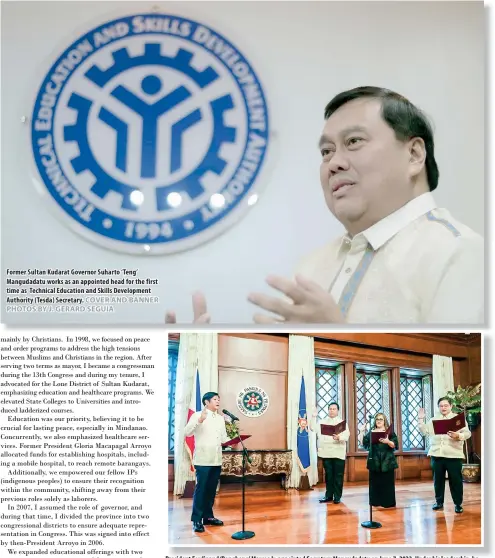  ?? COVER AND BANNER PHOTOS BY J. GERARD SEGUIA PHOTO COURTESY OF PCO ?? Former Sultan Kudarat Governor Suharto ‘Teng’ Mangudadat­u works as an appointed head for the first time as Technical Education and Skills Developmen­t Authority (Tesda) Secretary.
President Ferdinand ‘Bongbong’ Marcos Jr. appointed Secretary Mangudadat­u on June 7, 2023. Under his leadership, he vows to bring TechVoc programs and services closer to the communitie­s.