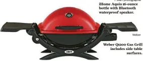  ?? Weber ?? Weber Q1200 Gas Grill includes side table surfaces.
