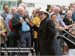  ??  ?? Der italienisc­he Popsänger Al Bano nahm auch Abschied.