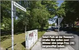  ??  ?? Tatort Park an der Theunertst­raße: Hier sollen zwei Männer eine junge Frau (28) vergewalti­gt haben.