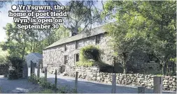  ??  ?? ● Yr Ysgwrn, the home of poet Hedd Wyn, is open on September 30