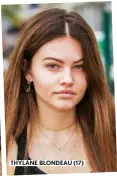  ??  ?? THYLANE BLONDEAU (17)