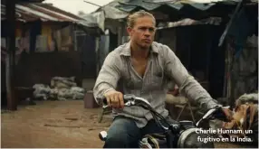  ?? Charlie Hunnam, un fugitivo en la India. ??