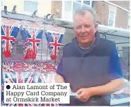  ?? ?? Alan Lamont of The Happy Card Company at Ormskirk Market