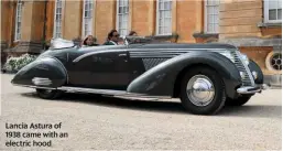  ??  ?? Lancia Astura of 1938 came with an electric hood