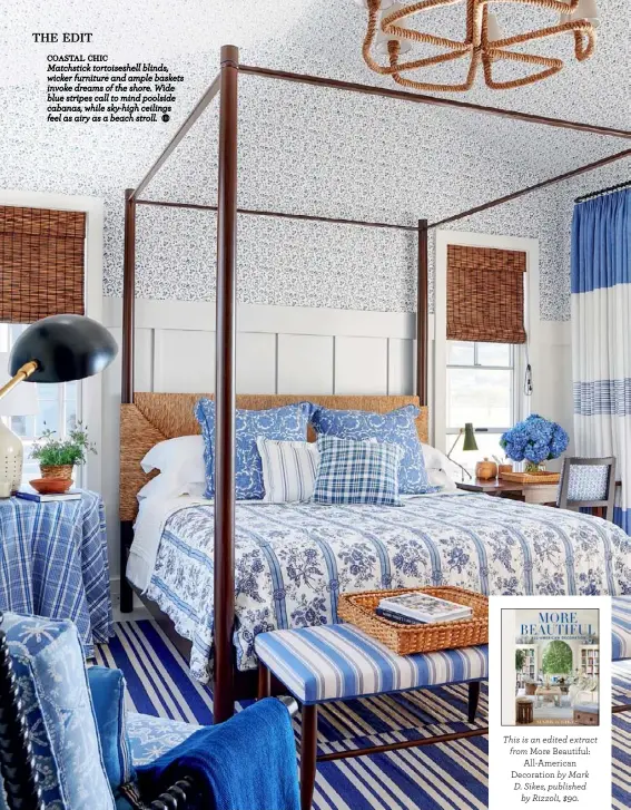  ??  ?? COASTAL CHIC
Matchstick tortoisesh­ell blinds, wicker furniture and ample baskets invoke dreams of the shore. Wide blue stripes call to mind poolside cabanas, while sky-high ceilings feel as airy as a beach stroll.