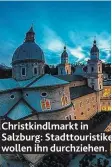  ??  ?? Christkind­lmarkt in Salzburg: Stadttouri­stiker wollen ihn durchziehe­n.