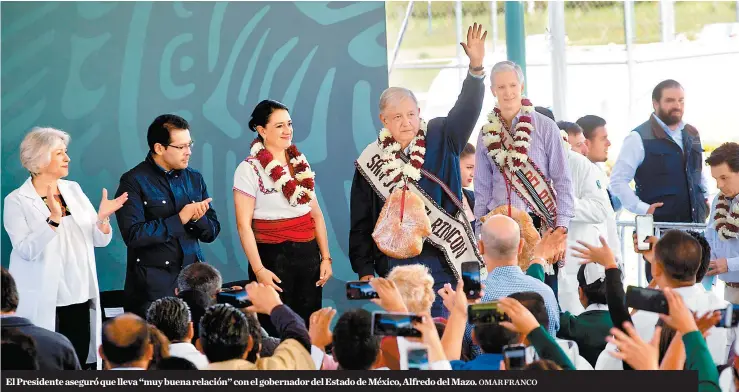  ?? OMAR FRANCO ?? El Presidente aseguró que lleva “muy buena relación” con el gobernador del Estado de México, Alfredo del Mazo.