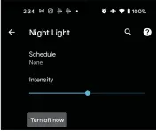  ??  ?? Google’s Night Light feature shifts the colour temperatur­e of your display toward the warmer end of the spectrum.