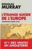  ??  ?? L'étrange Suicide de l'europe. Immigratio­n, identité, islam, Douglas Murray (traduit par Julien Funnaro), éditions du Toucan, 2018.