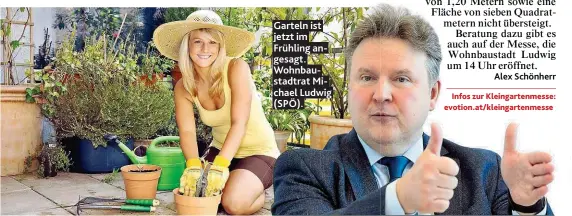  ??  ?? Garteln ist jetzt im Frühling angesagt. Wohnbausta­dtrat Michael Ludwig ( SPÖ).