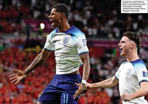  ?? ?? England’s matchwinne­r Marcus Rashford earned the praise of his Man United team-mate Harry Maguire, inset left