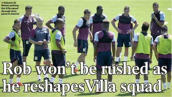  ??  ?? >
Roberto Di Matteo putting the VIlla squad through their paces in Austria BY GREGG EVANS