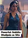  ?? ?? Powerful: Sobhita Dhulipala as Sita