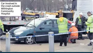  ??  ?? Car involved in the crash outside Withington Community Hospital