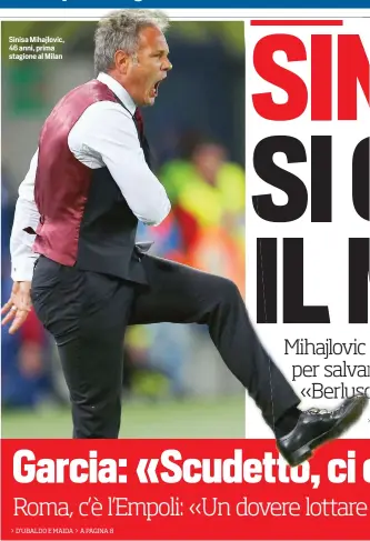  ??  ?? Sinisa Mihajlovic, 46 anni, prima stagione al Milan