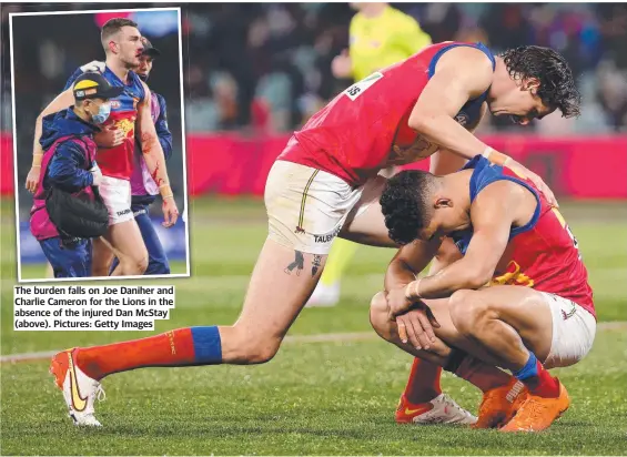  ?? Pictures: Getty Images ?? The burden falls on Joe Daniher and Charlie Cameron for the Lions in the absence of the injured Dan McStay (above).