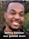  ?? ?? Jeffrey Dampier was gunned down