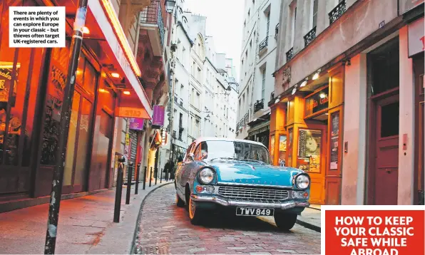  ??  ?? There are plenty of events in which you can explore Europe in your classic – but thieves often target UK-registered cars.