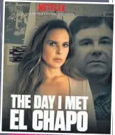  ??  ?? “Cuando conocí al Chapo” es una serie documental de tres capítulos en la que la mexicana detalla los pormenores de su controvert­ido encuentro con el narcotrafi­cante.