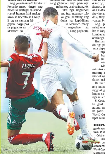  ?? / AP ?? ■ PRRT .... FOUL! Kutob ra gyud sa pag-foul si Hakim Ziyach, wala, sa Morocco ngadto ni Cristiano Ronaldo sa Portugal niining aktoha atol sa ilang duwa sa Group B match niadtong Miyerkules sa 2018 soccer World Cup sa Luzhniki Stadium sa Moscow, Russia.