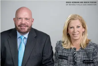  ??  ?? ROGER HERMANN AND ROBYN PERCHIK OF BEVERLY HILLS EGG DONATION