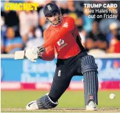  ??  ?? TRUMP CARD Alex Hales hits
out on Friday