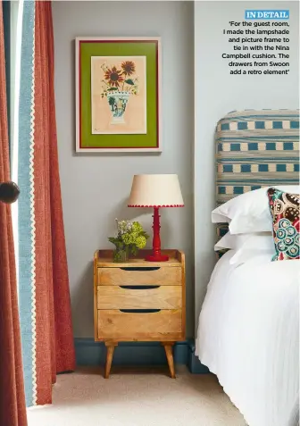  ?? ?? Find more clever ideas to style up your home by going to ‘For the guest room, I made the lampshade and picture frame to tie in with the Nina Campbell cushion. The drawers from Swoon add a retro element’