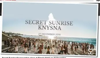  ??  ?? Secret Sunrise Knysna takes place at Simola Hotel on 27 December.