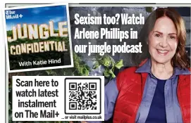  ?? ?? Scan here to watch latest instalment on The Mail+ Sexism too? Watch Arlene Phillips in our jungle podcast