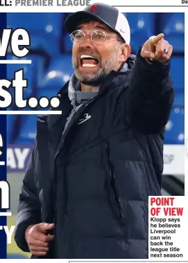  ??  ?? POINT OF VIEW
Klopp says he believes Liverpool can win back the league title next season