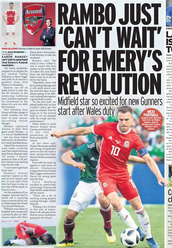  ??  ?? GUNS BLAZING Ramsey is keen to work with Emery MEXI FOOTBALL Arsenal star Ramsey took over as Wales skipper against Mexico with Ashley Williams hurt (below) EXPERIENCE