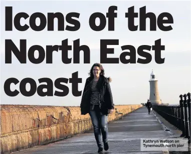  ??  ?? Kathryn Watson on Tynemouth north pier