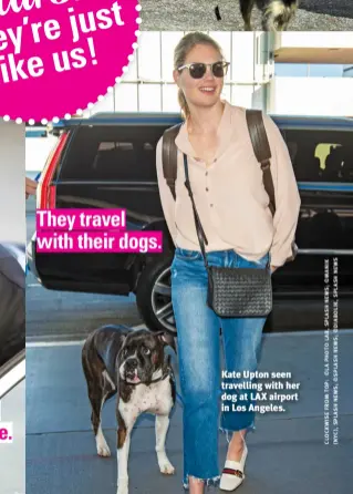  ?? ?? They travel with their dogs. Kate Upton seen travelling with her dog at LAX airport in Los Angeles.