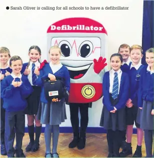  ??  ?? Sarah Oliver is calling for all schools to have a defibrilla­tor