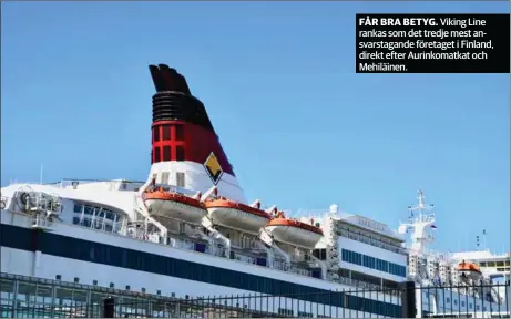  ?? SPT/SPT ?? FÅR BRA BETYG. Viking Line rankas som det tredje mest ansvarstag­ande företaget i Finland, direkt efter Aurinkomat­kat och Mehiläinen.