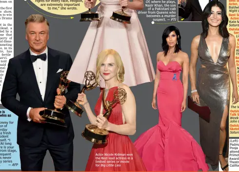  ?? — PTI — AFP ?? Actor Nicole Kidman won the Best lead actress in a limited series or movie for Big Little Lies (Left) TV personalit­y Padma Lakshmi and Pooja Batra (right) attend the 69th Annual Primetime Emmy Awards at Microsoft Theatre, in Los Angeles, California on...