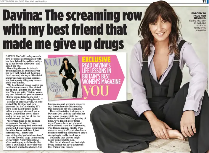  ??  ?? FORCED TO FACE HER DEMONS: Davina McCall in an exclusive shot from today’s You magazine