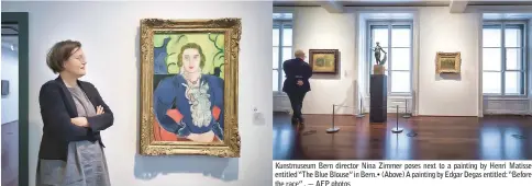  ?? — AFP photos ?? Kunstmuseu­m Bern director Nina Zimmer poses next to a painting by Henri Matisse entitled “The Blue Blouse” in Bern.• (Above) A painting by Edgar Degas entitled: “Before the race” .